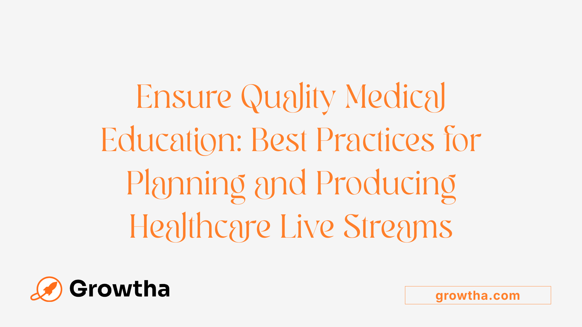 Ensure Quality Medical Education: Best Practices for Planning and Producing Healthcare Live Streams