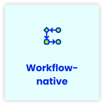 Workflow-native