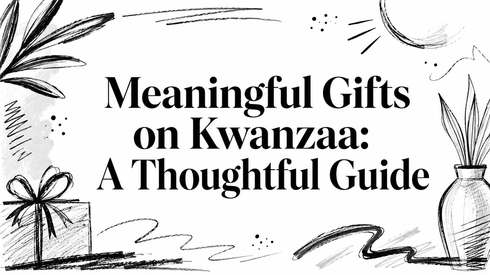 Meaningful Gifts on Kwanzaa: A Thoughtful Guide