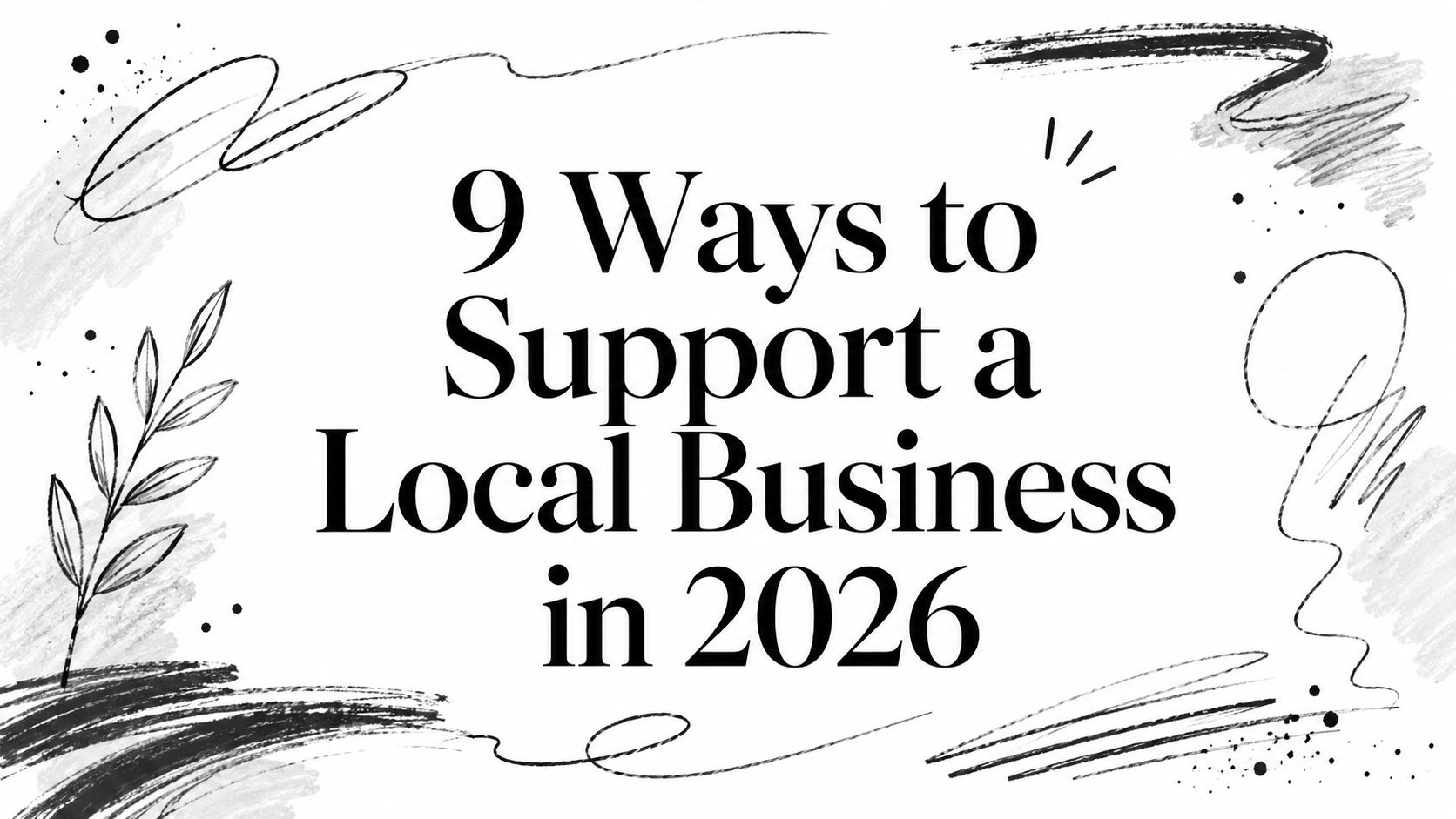 9 Ways to Support a Local Business in 2026
