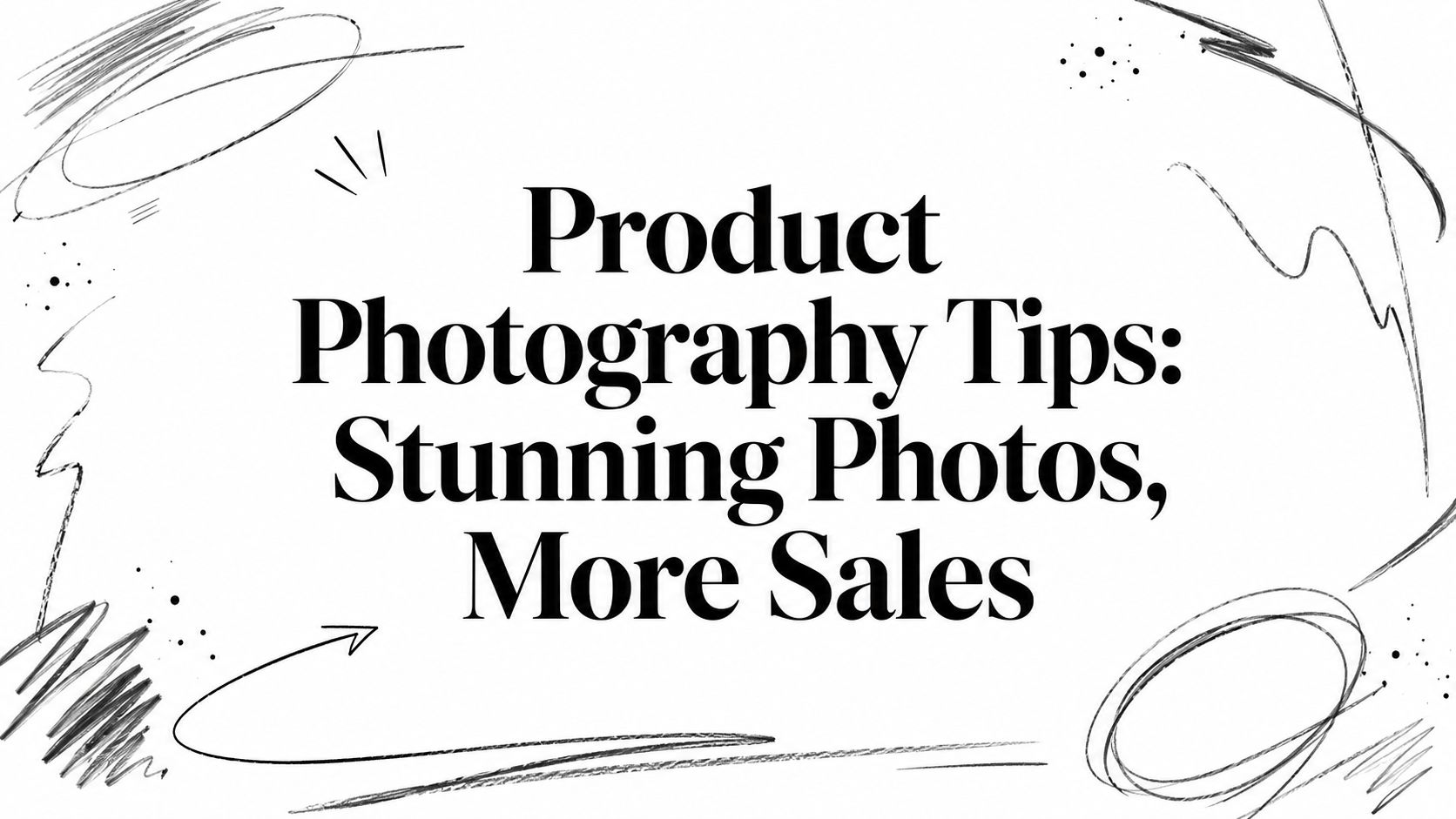 Product Photography Tips: Stunning Photos, More Sales