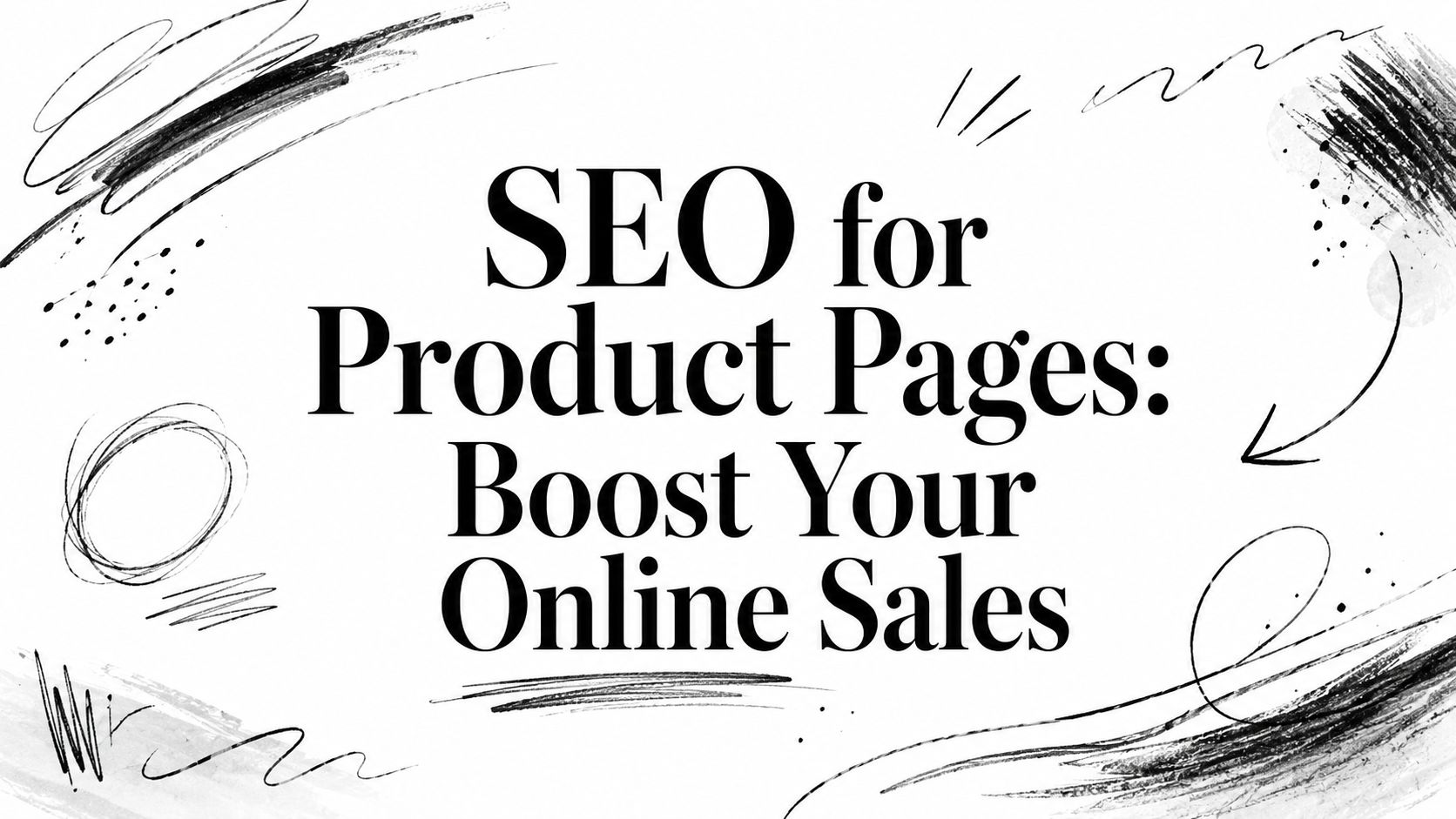 SEO for Product Pages: Boost Your Online Sales