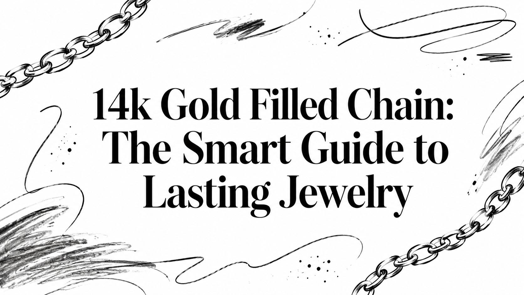 14k Gold Filled Chain: The Smart Guide to Lasting Jewelry