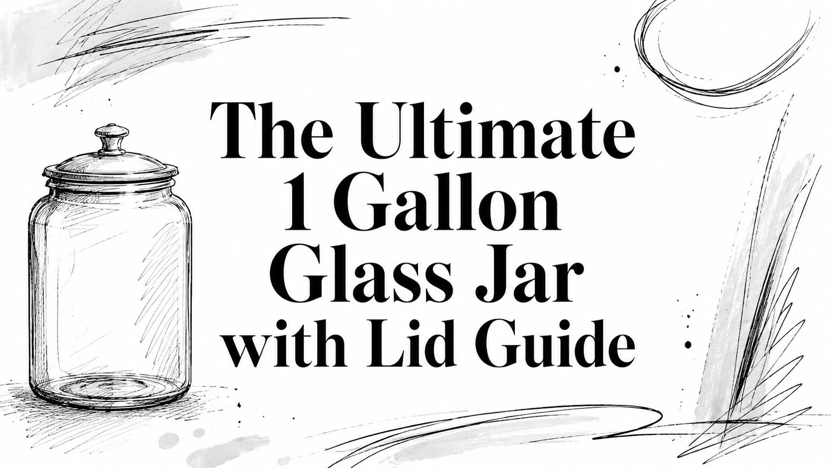 The Ultimate 1 Gallon Glass Jar with Lid Guide