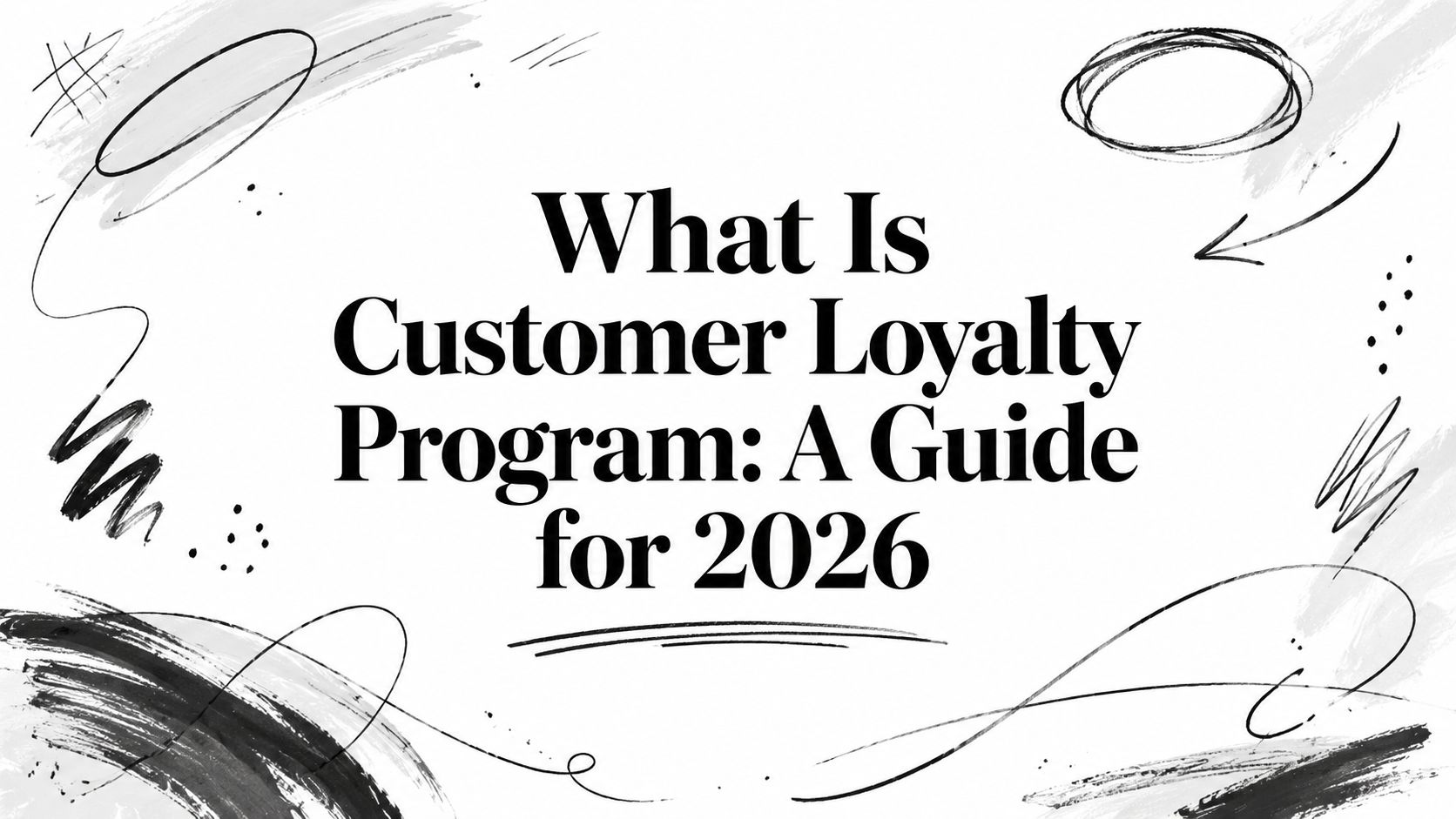 What Is Customer Loyalty Program: A Guide for 2026