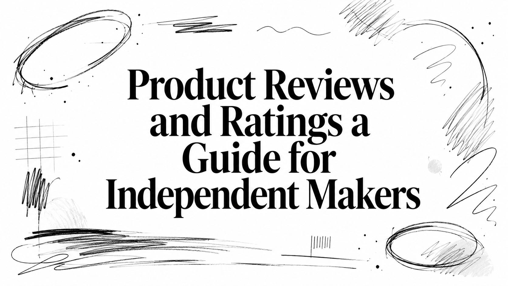 Product Reviews and Ratings a Guide for Independent Makers
