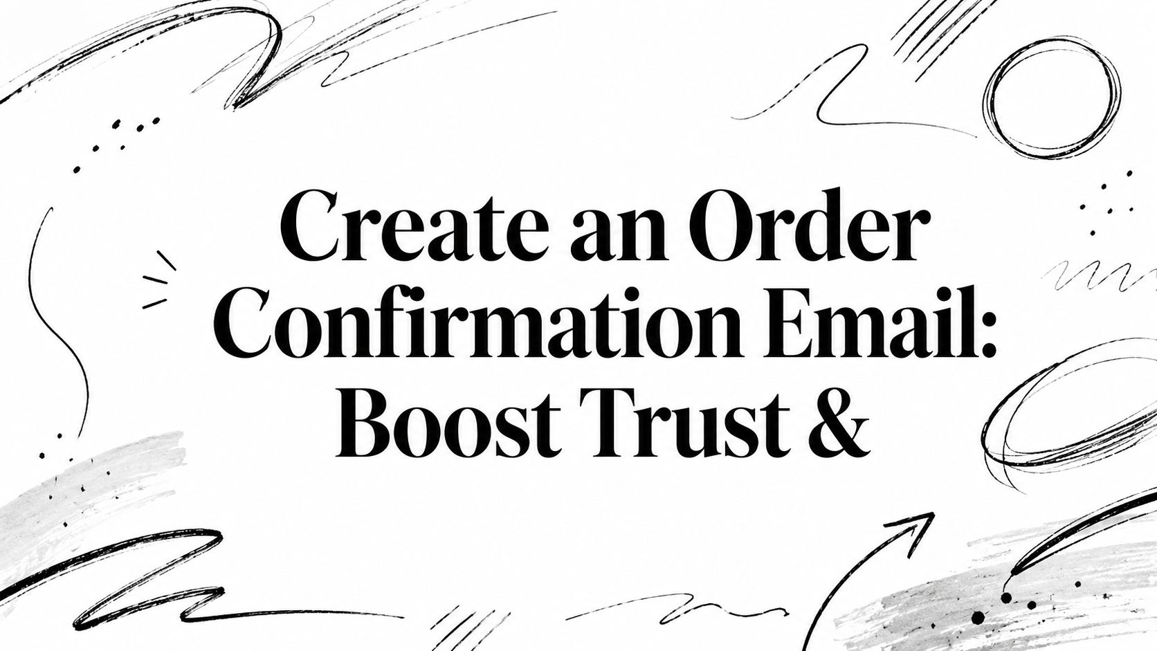 Create an Order Confirmation Email: Boost Trust &