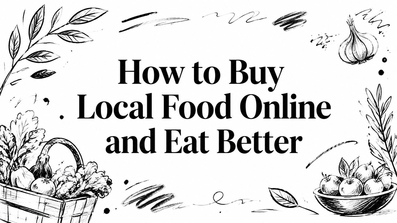 How to Buy Local Food Online and Eat Better