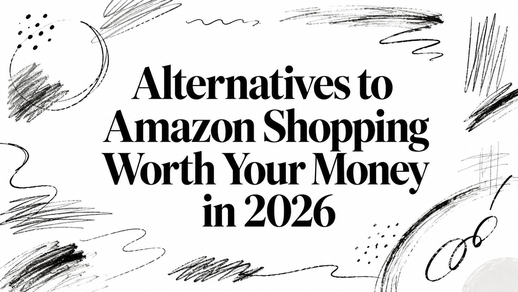 Alternatives to Amazon Shopping Worth Your Money in 2026