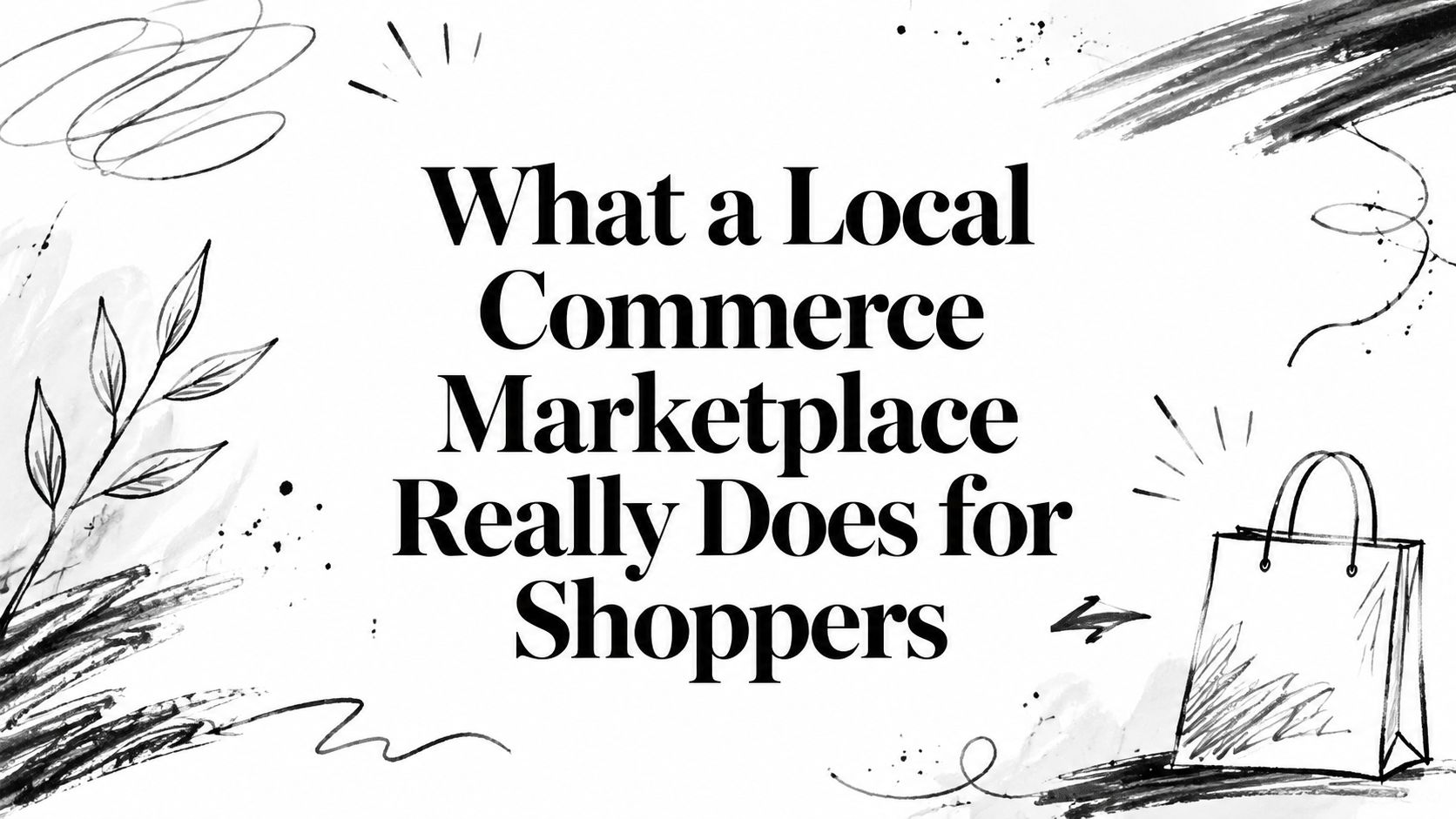What a Local Commerce Marketplace Really Does for Shoppers