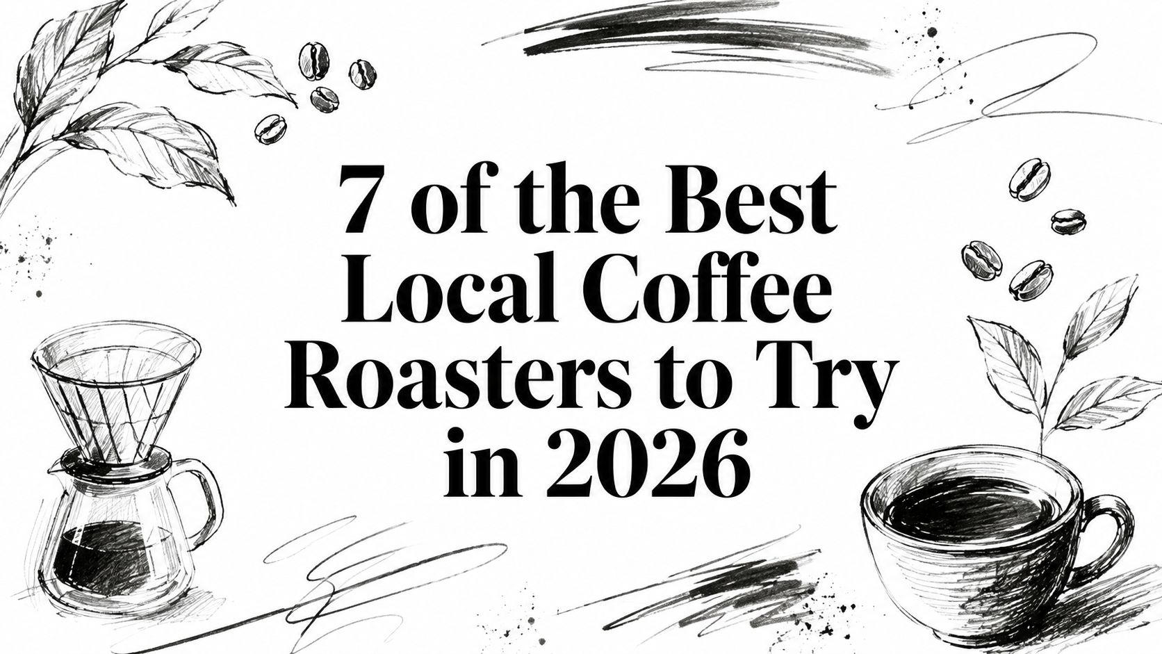7 of the Best Local Coffee Roasters to Try in 2026