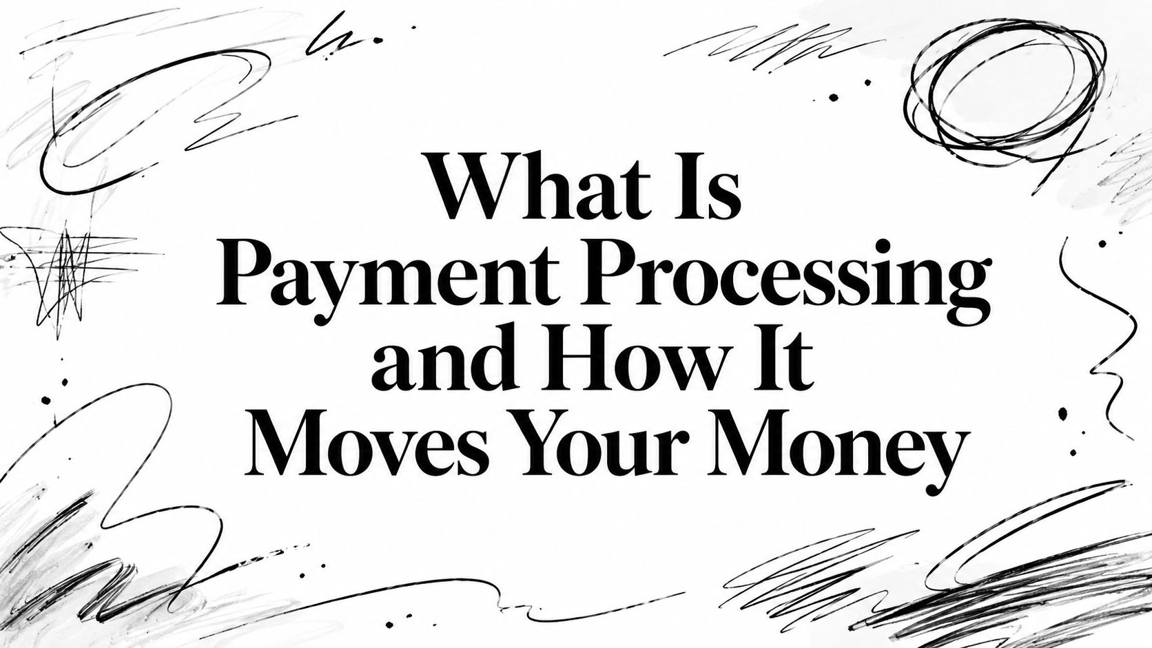 What Is Payment Processing and How It Moves Your Money