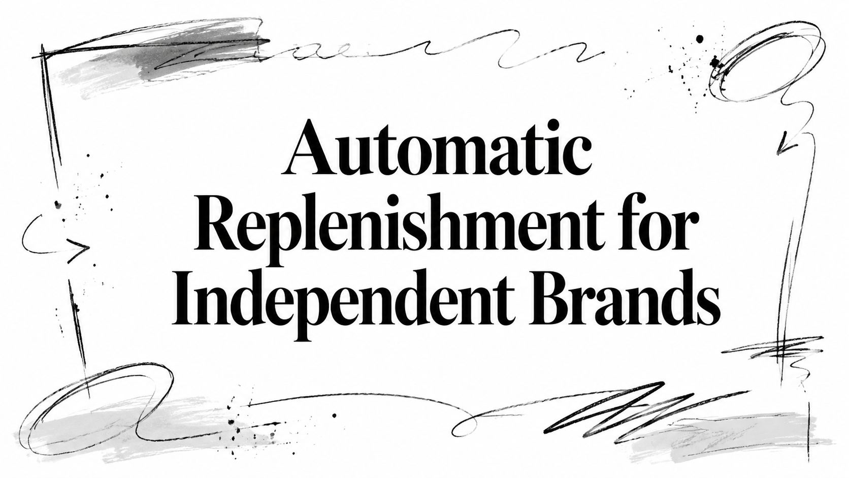 Automatic Replenishment for Independent Brands