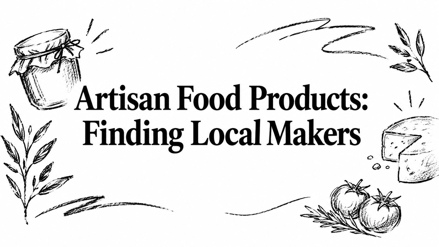 Artisan Food Products: Finding Local Makers