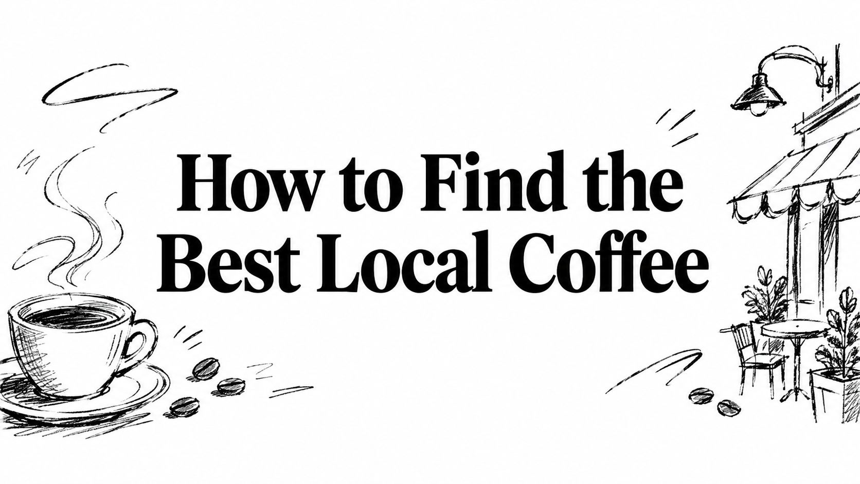 How to Find the Best Local Coffee