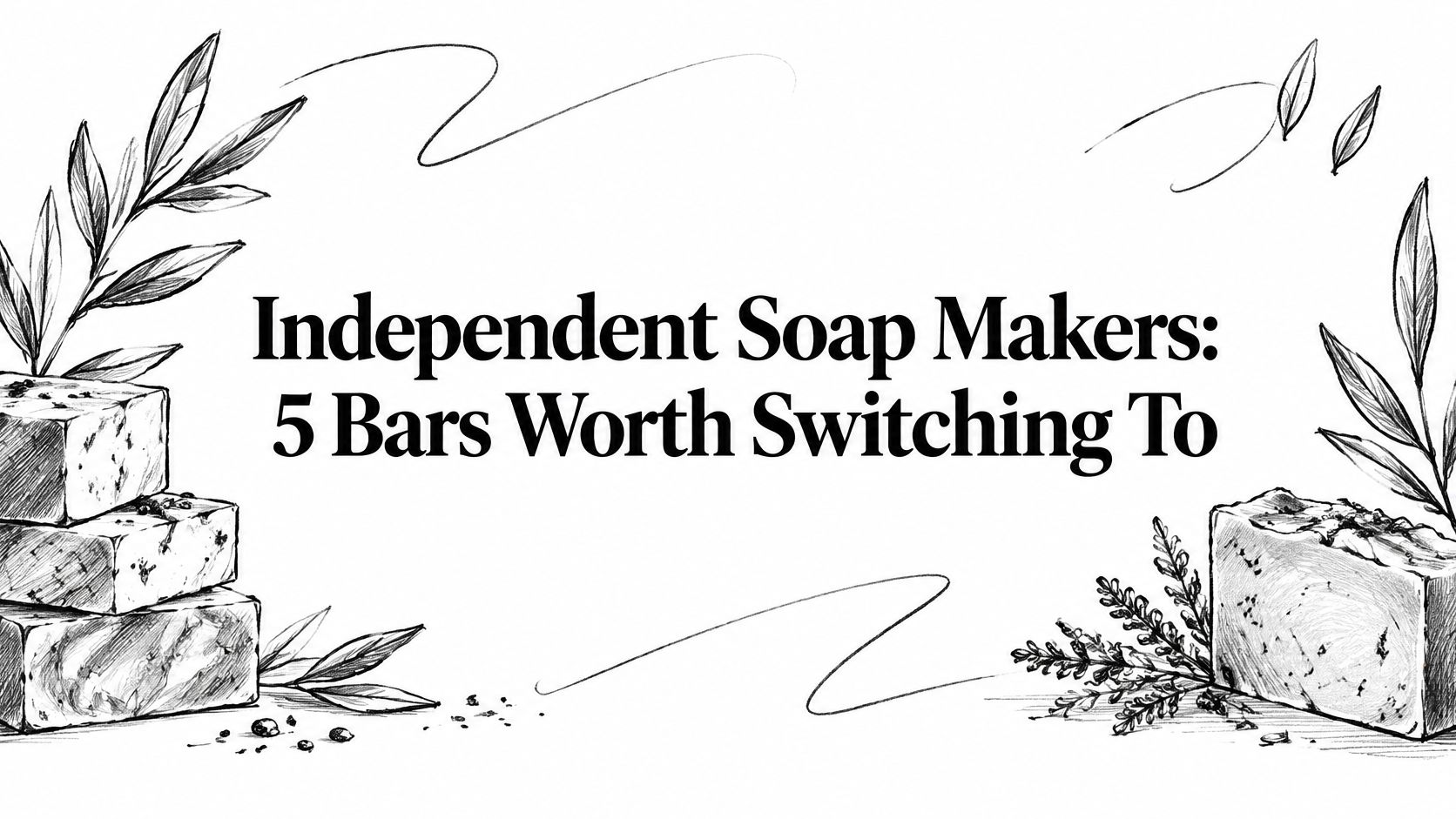 Independent Soap Makers: 5 Bars Worth Switching To