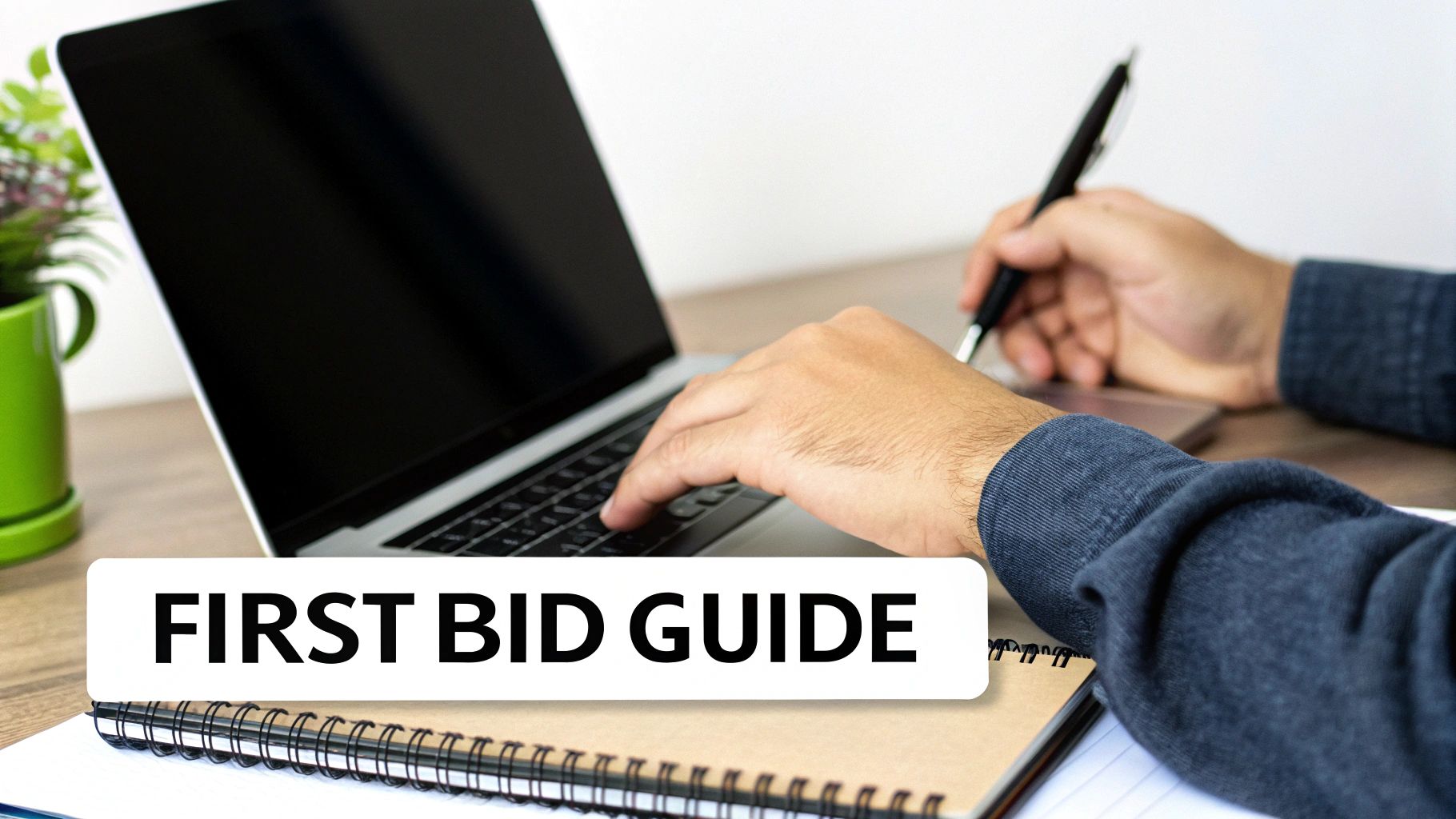 A person types on a laptop and writes in a notebook, with 'FIRST BID GUIDE' text overlay.