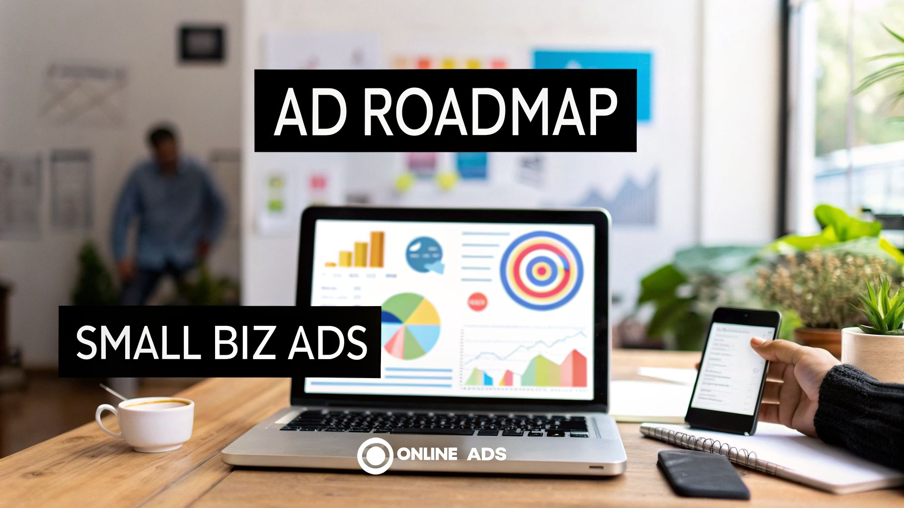 Online Advertising for Small Business: A Practical Guide