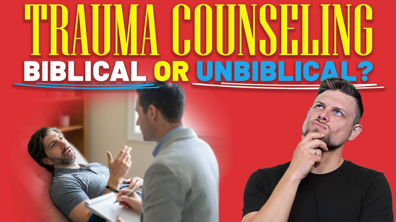 Is Trauma-Informed Counseling Biblical or Dangerous?