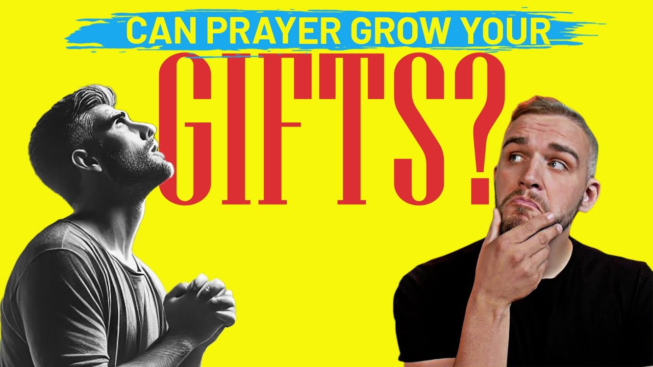 Can Prayer Grow Your Spiritual Gifts?