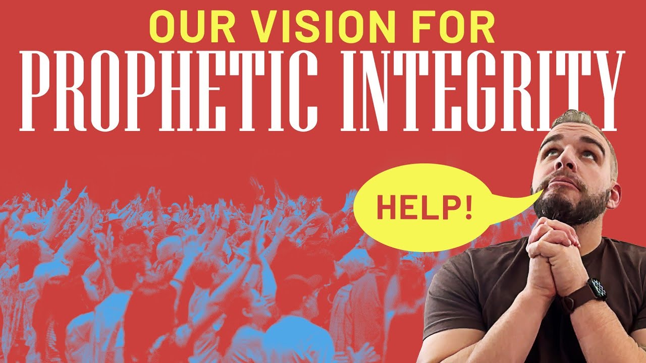 Our Vision For Prophetic Integrity