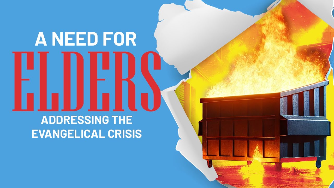The Need for Elders: Biblical Leadership in a Time of Evangelical Crisis