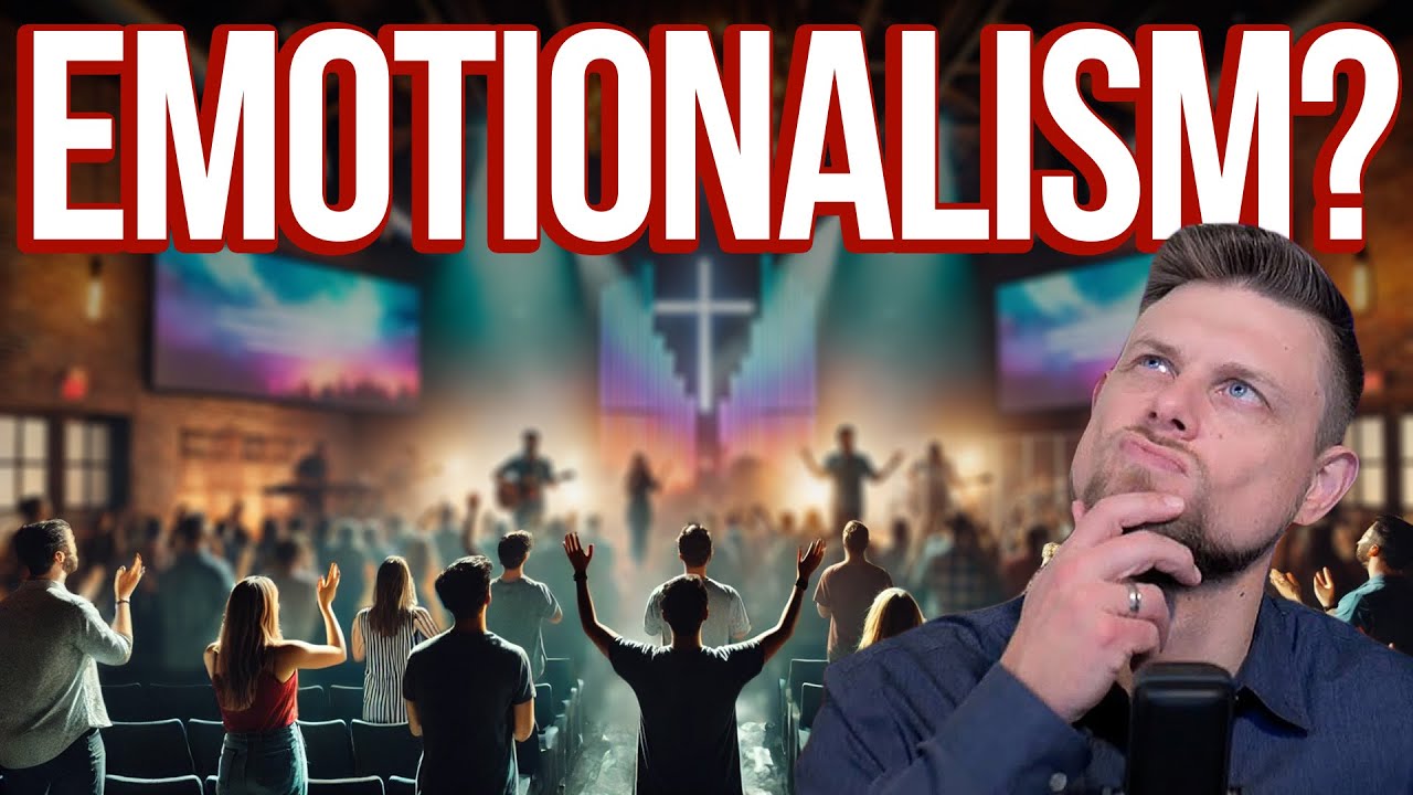 The Dangers of Emotionalism in Christianity