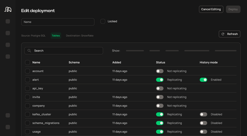 Select the tables to replicate and enable “History Mode” for slowly changing dimension Type 2 tables for detailed audit logs of every row change. Configure table-specific settings like column exclusion and hashing, advanced backfill methods, and more.