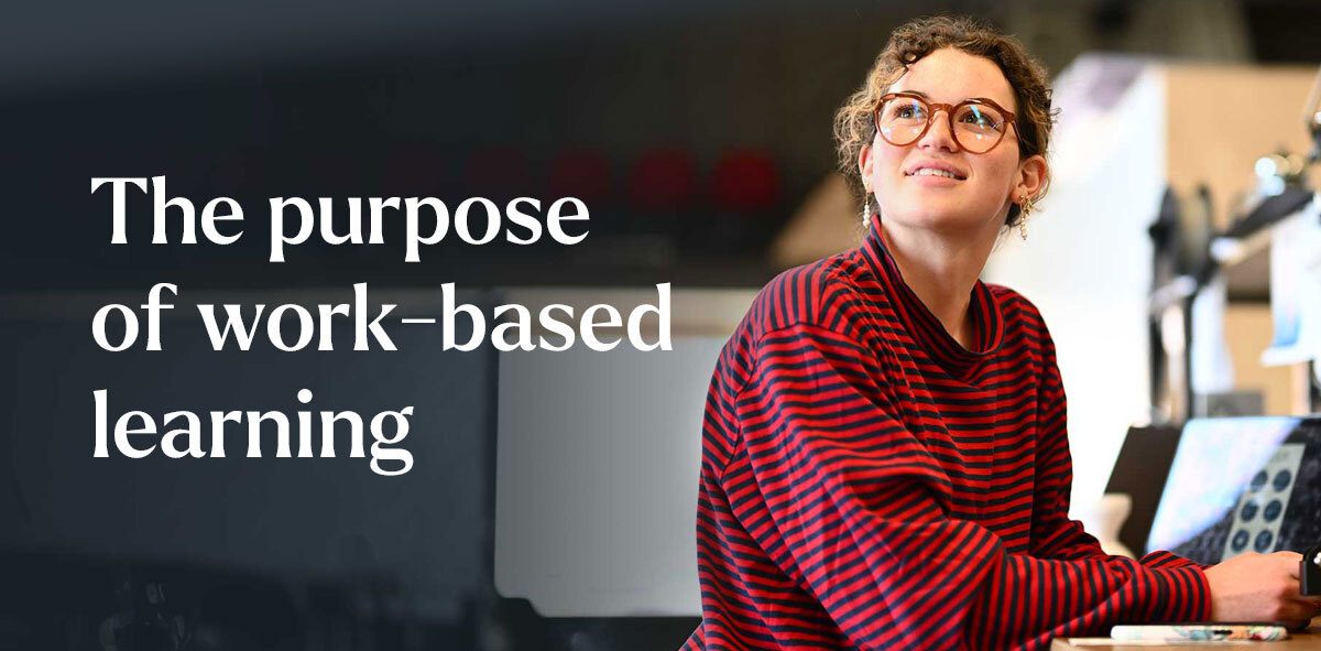 In white, text says The purpose of work-based learning