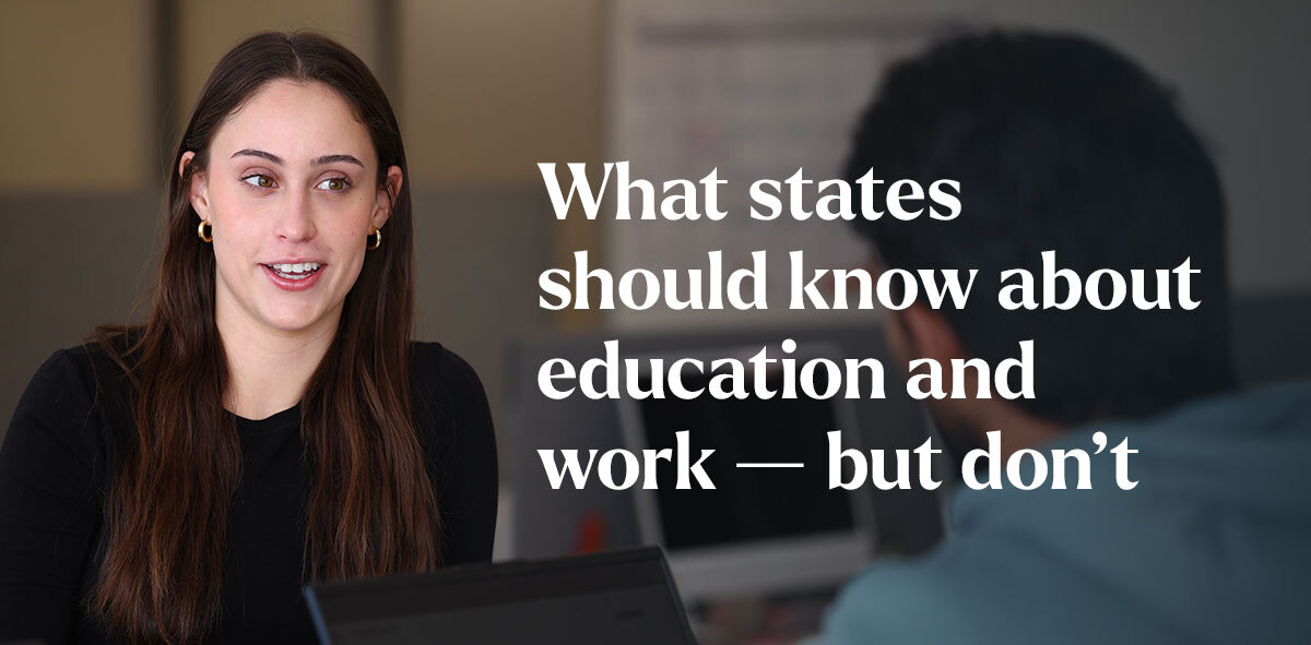 In white, text says What states should know about education and work — but don't