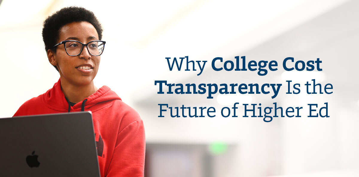 In blue, text says Why College Cost Transparency is the Future of Higher Ed