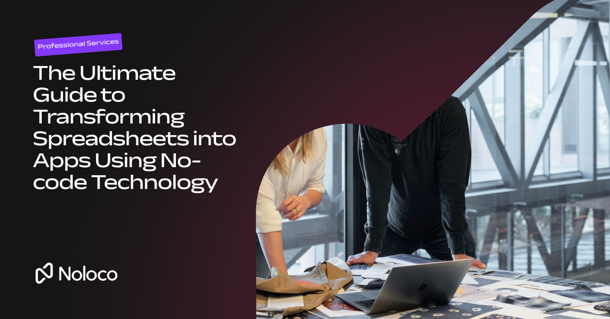 The Ultimate Guide to Transforming Spreadsheets into Apps Using No-code Technology