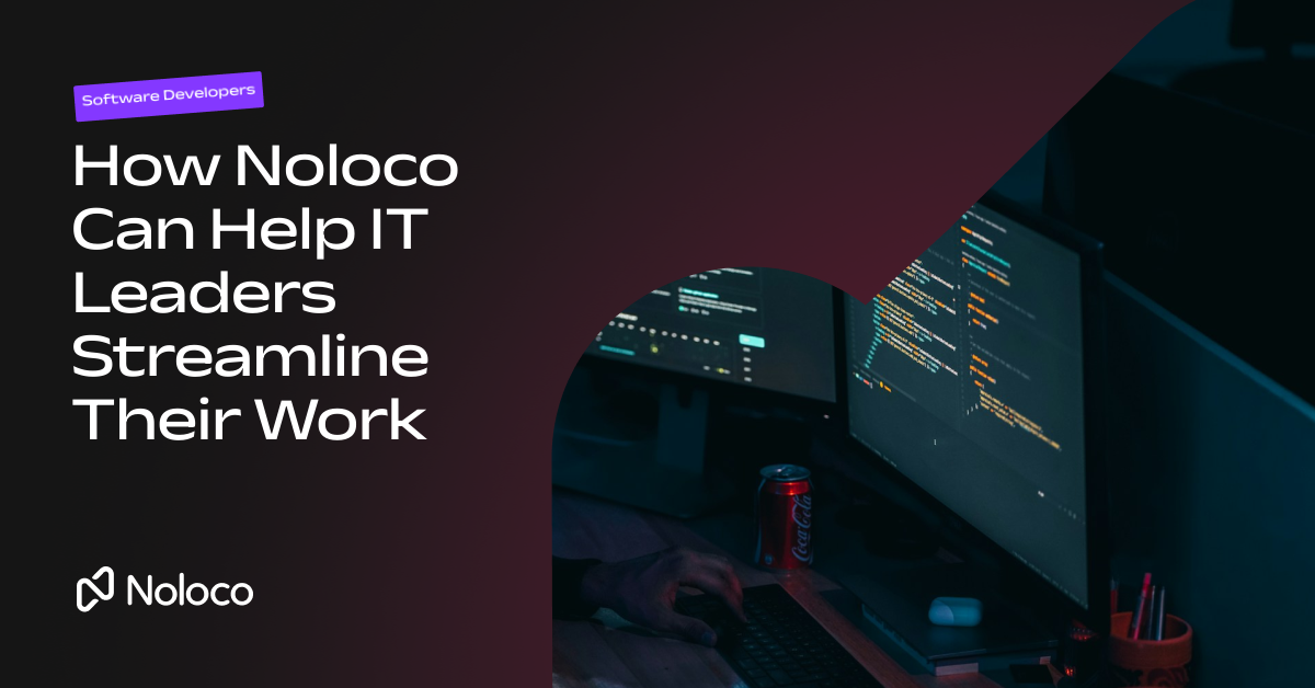 How Noloco Can Help IT Leaders Streamline Their Work