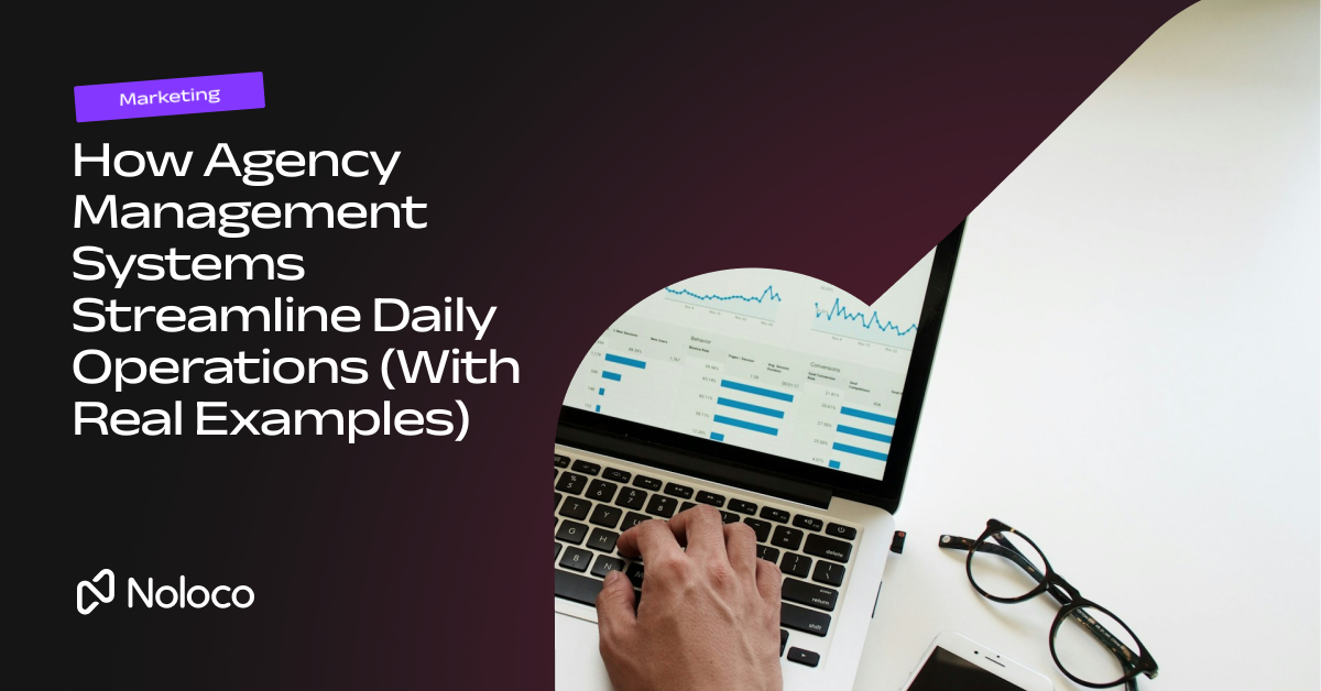 How Agency Management Systems Streamline Daily Operations (With Real Examples)