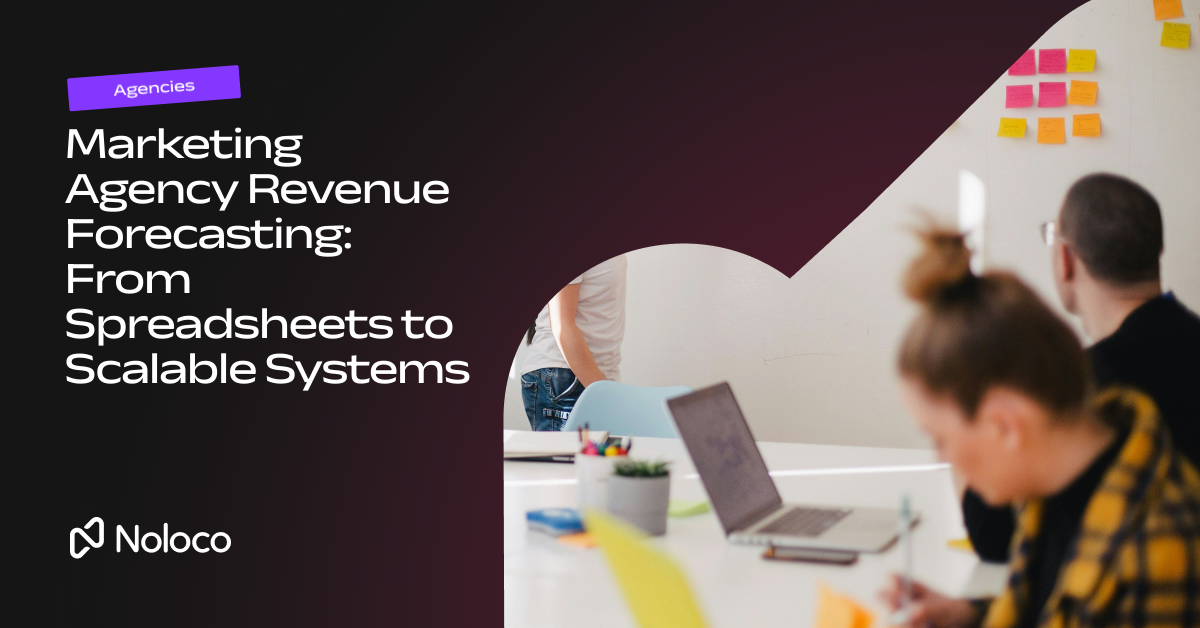 Marketing Agency Revenue Forecasting: From Spreadsheets to Scalable Systems