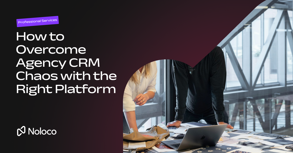 How to Overcome Agency CRM Chaos with the Right Platform