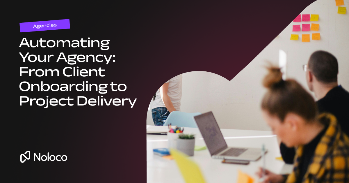 Automating Your Agency: From Client Onboarding to Project Delivery