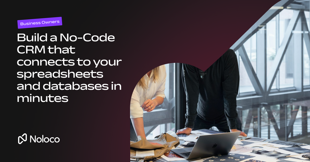 Build a No-Code CRM that connects to your spreadsheets and databases in minutes