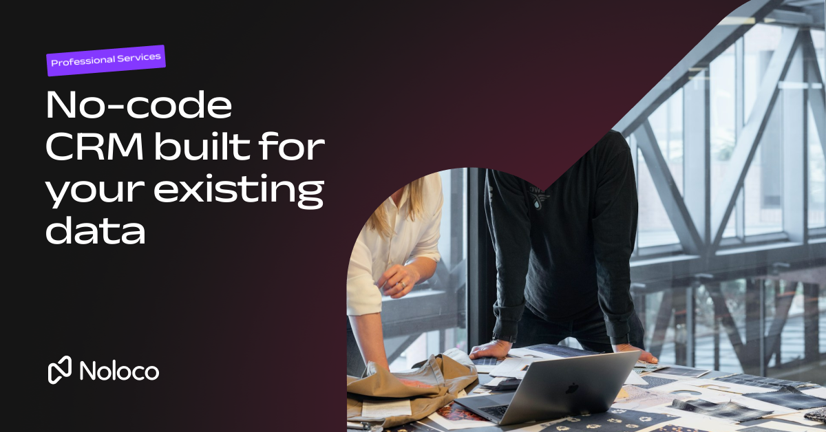 No-code CRM built for your existing data