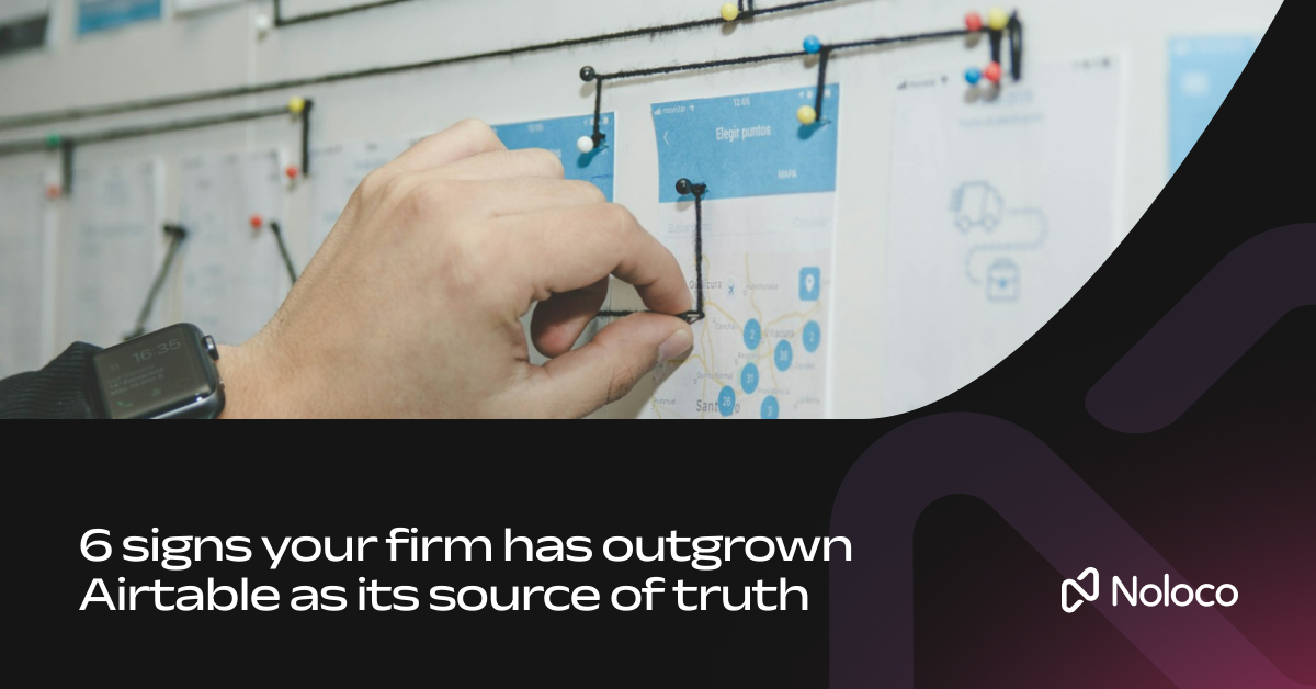6 signs your firm has outgrown Airtable as its source of truth