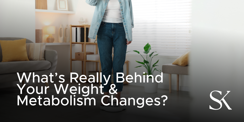What’s Really Behind Your Weight & Metabolism Changes