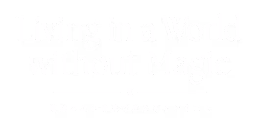 Living in a World without Magic