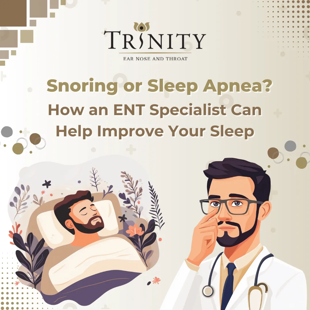 Snoring or Sleep Apnea? How an ENT Specialist Can Help Improve Your Sleep