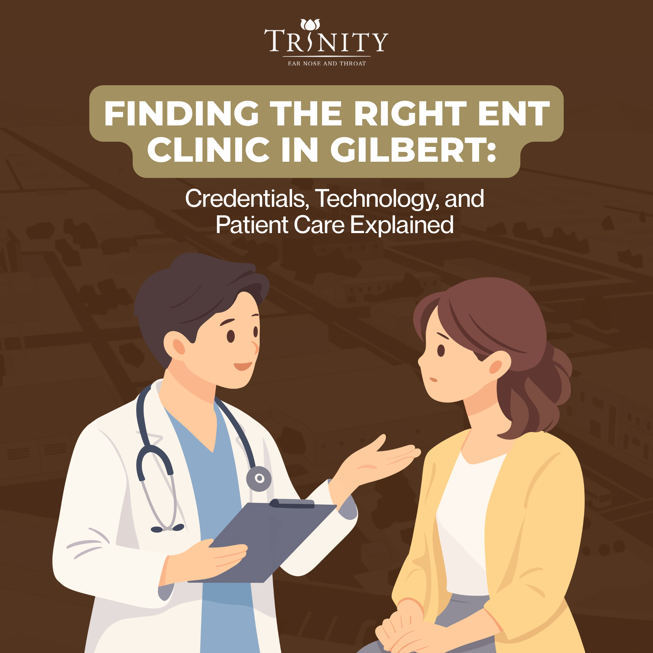 Finding the Right ENT Clinic in Gilbert: Credentials, Technology, and Patient Care Explained
