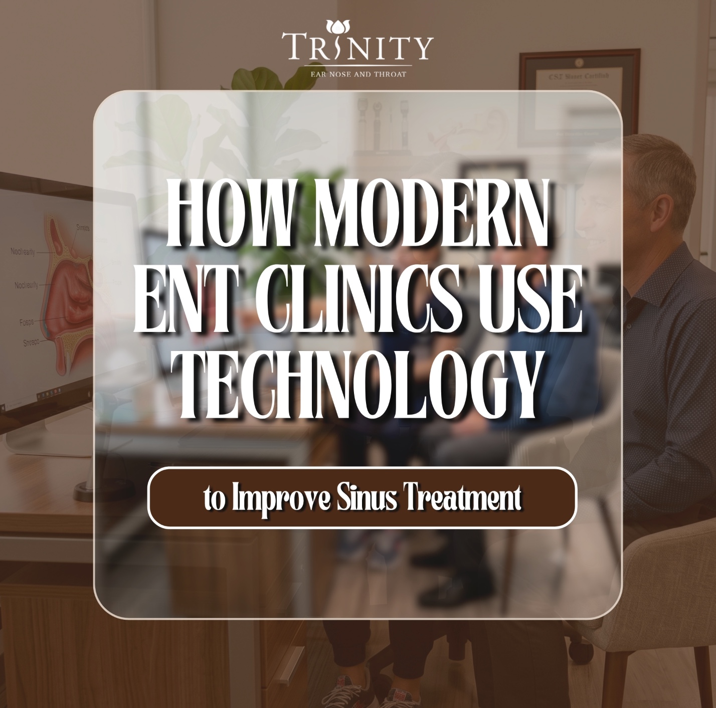 How Modern ENT Clinics Use Technology to Improve Sinus Treatment
