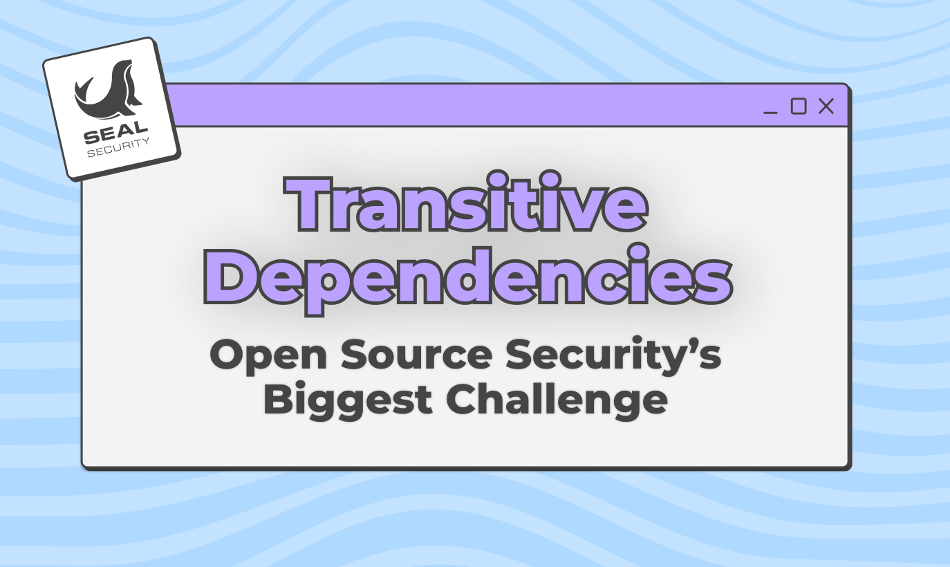 Why Transitive Dependencies Are the Biggest Challenge in Open Source Security