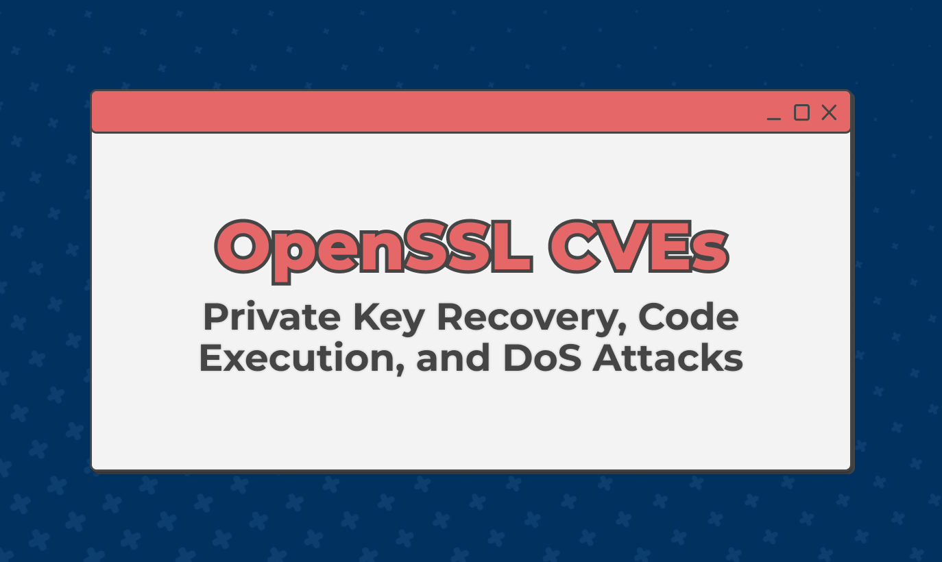 Vulnerabilities in OpenSSL: Private Key Recovery, Code Execution, & DoS Attacks