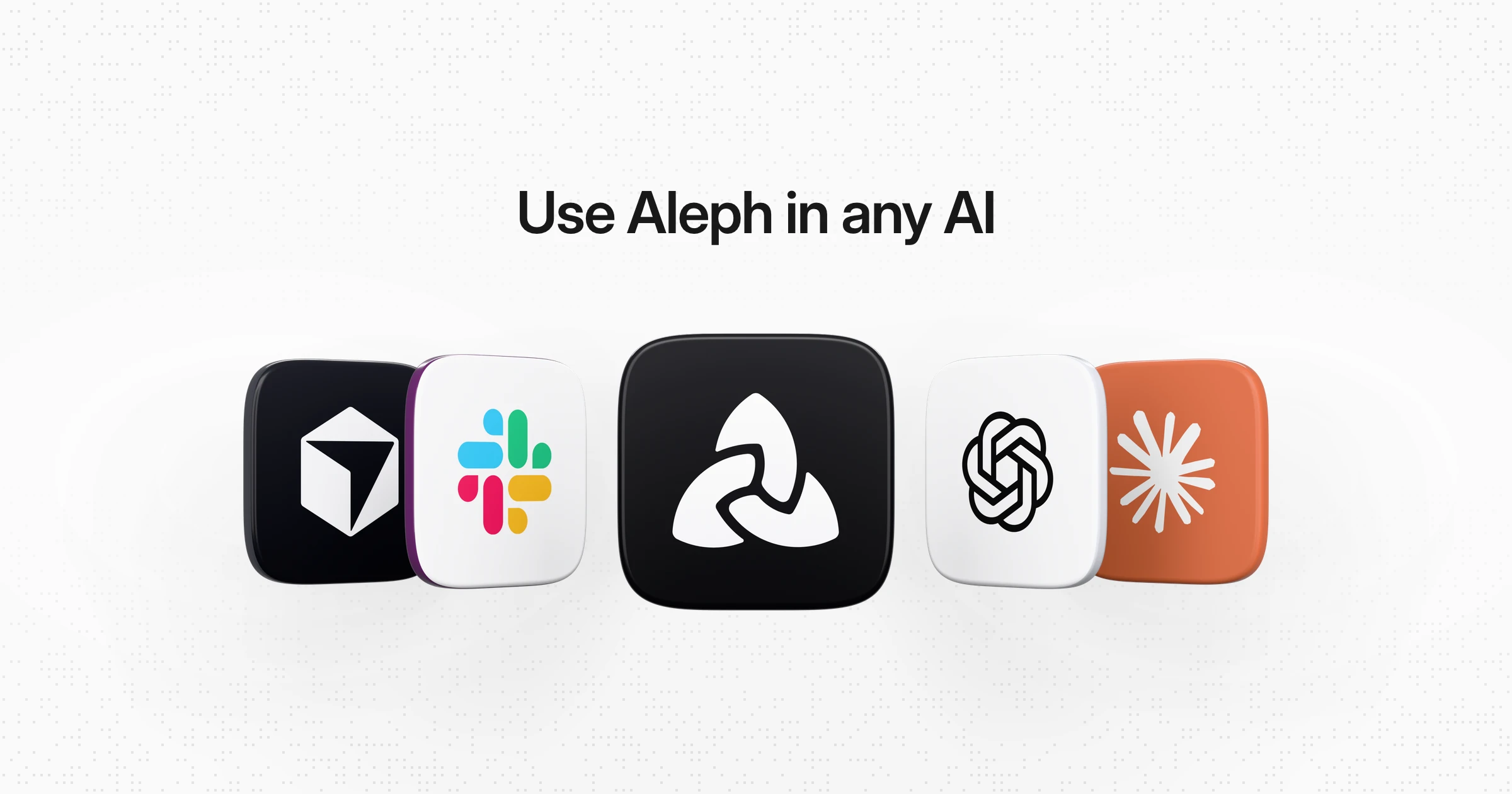 Use Aleph in any AI: Aleph Agent at the center of Cursor, Slack, ChatGPT, and Claude.