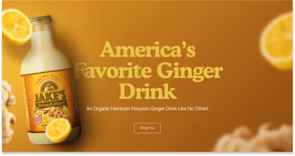 Bottle of Jake's Strong Ginger drink with lemon slices around and text stating America's Favorite Ginger Drink and an invitation to shop now.