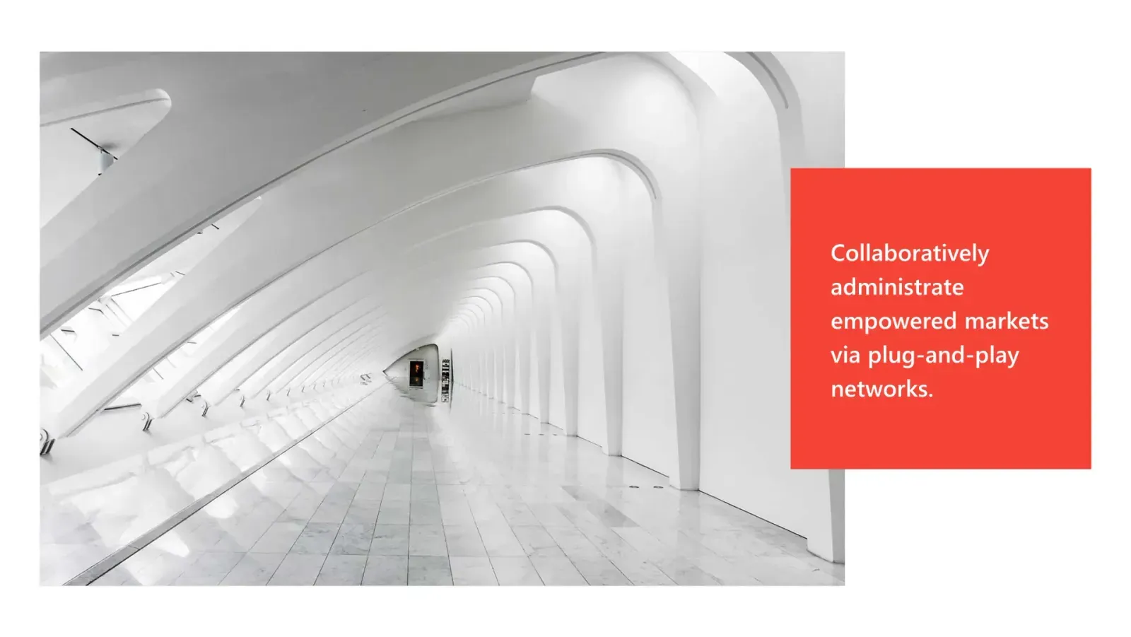 Bright modern hallway with curved white arches and reflective floor, with a red text box stating 'Collaboratively administrate empowered markets via plug-and-play networks.'